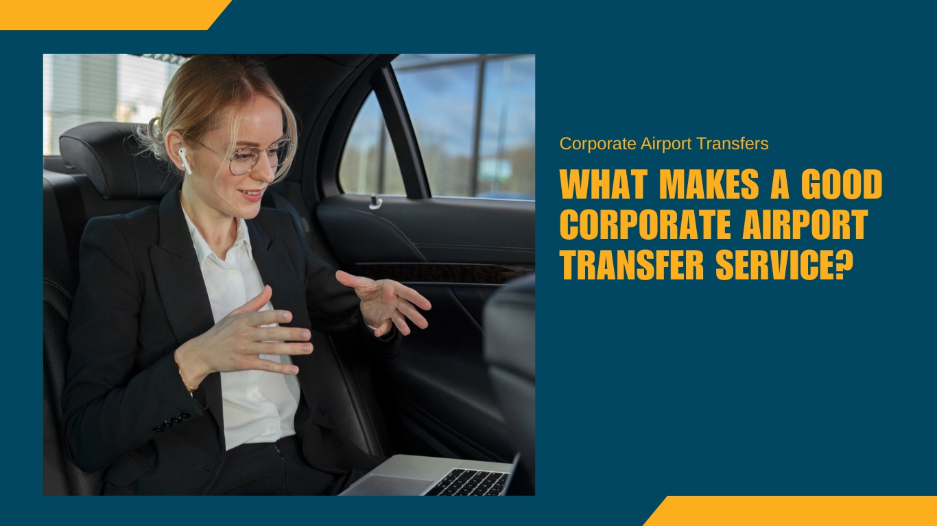What Makes a Good Corporate Airport Transfer Service