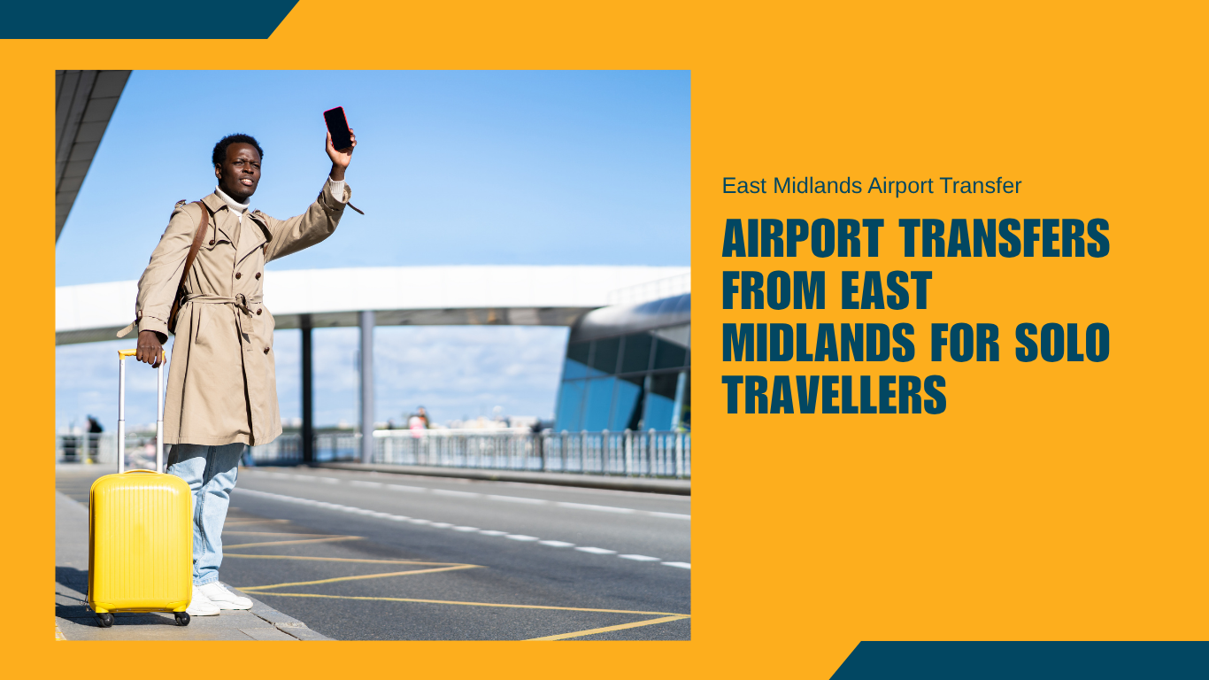 east-midlands-airport-transfers-for-solo-travellers